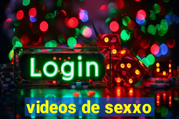 videos de sexxo